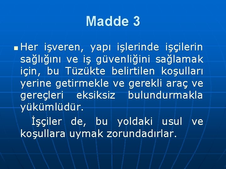 Madde 3 n Her işveren, yapı işlerinde işçilerin sağlığını ve iş güvenliğini sağlamak için,
