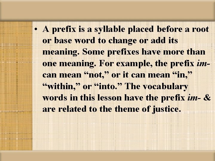  • A prefix is a syllable placed before a root or base word