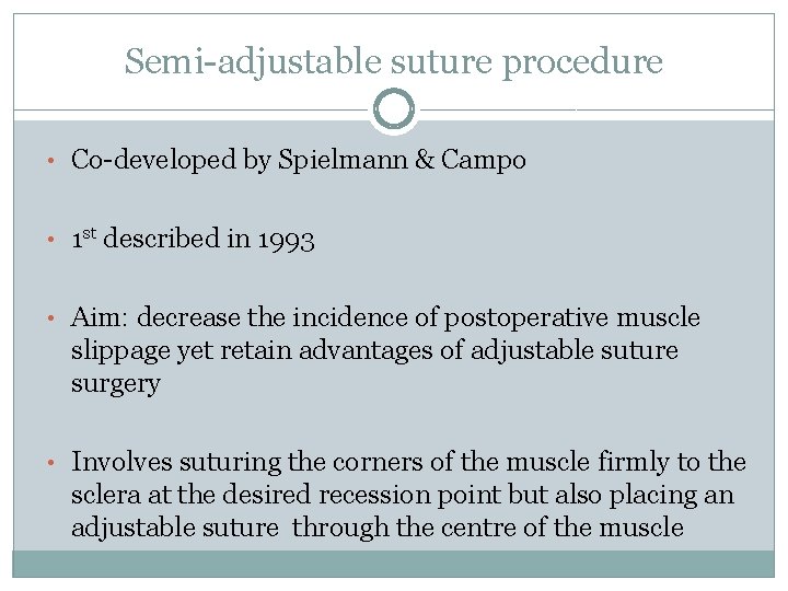 Semi-adjustable suture procedure • Co-developed by Spielmann & Campo • 1 st described in