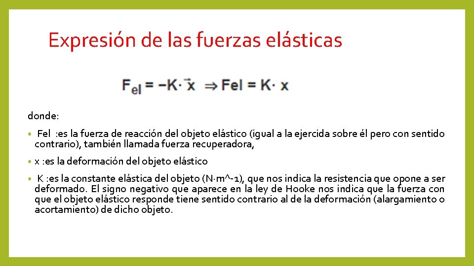 Expresión de las fuerzas elásticas donde: • Fel : es la fuerza de reacción