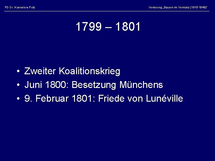 PD Dr. Hannelore Putz Vorlesung „Bayern im Vormärz (1815 -1848)“ 1799 – 1801 •