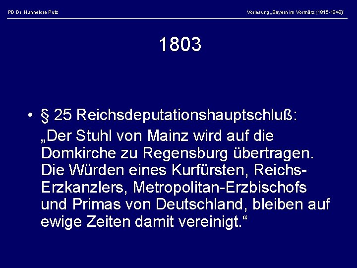 PD Dr. Hannelore Putz Vorlesung „Bayern im Vormärz (1815 -1848)“ 1803 • § 25