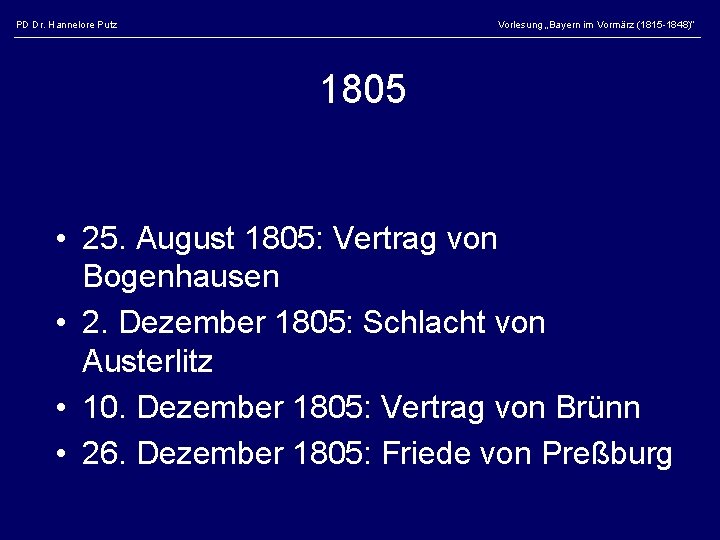 PD Dr. Hannelore Putz Vorlesung „Bayern im Vormärz (1815 -1848)“ 1805 • 25. August