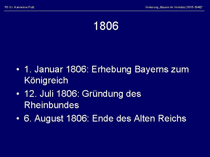 PD Dr. Hannelore Putz Vorlesung „Bayern im Vormärz (1815 -1848)“ 1806 • 1. Januar