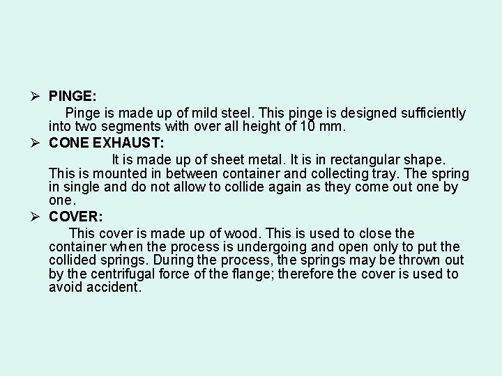Ø PINGE: Pinge is made up of mild steel. This pinge is designed sufficiently