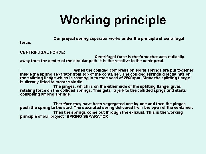 Working principle force. Our project spring separator works under the principle of centrifugal CENTRIFUGAL
