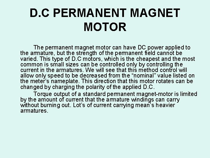 D. C PERMANENT MAGNET MOTOR The permanent magnet motor can have DC power applied