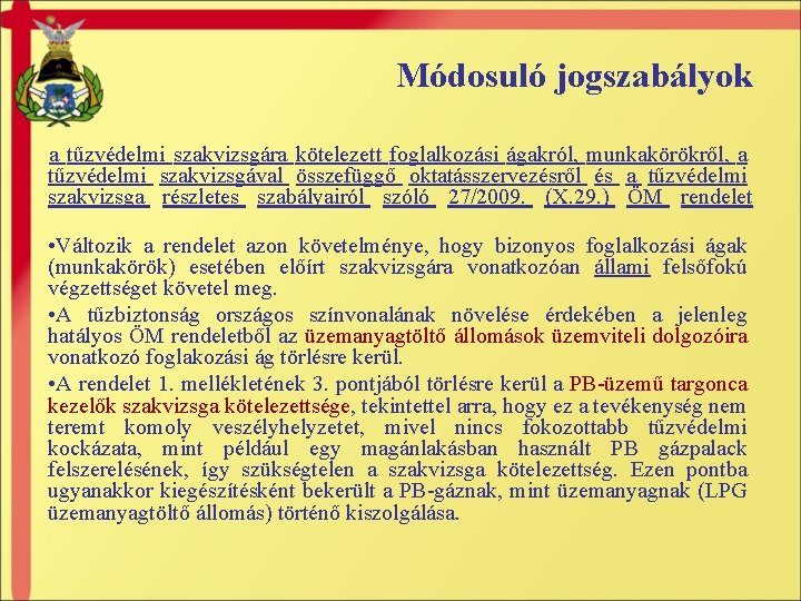 Módosuló jogszabályok a tűzvédelmi szakvizsgára kötelezett foglalkozási ágakról, munkakörökről, a tűzvédelmi szakvizsgával összefüggő oktatásszervezésről