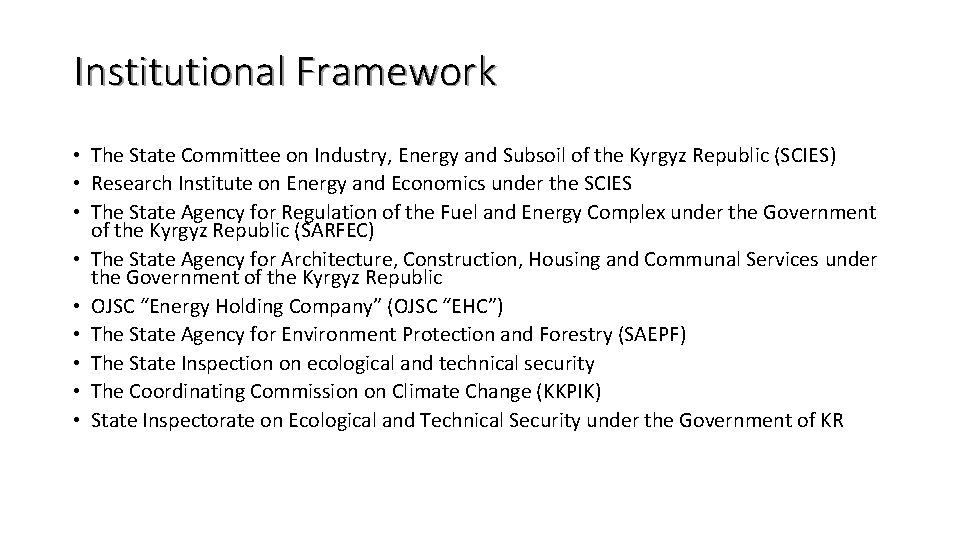 Institutional Framework • The State Committee on Industry, Energy and Subsoil of the Kyrgyz