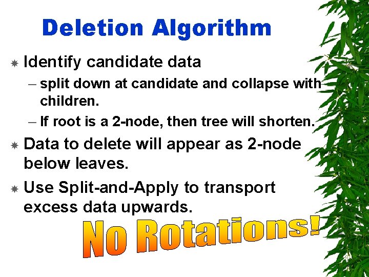 Deletion Algorithm Identify candidate data – split down at candidate and collapse with children.