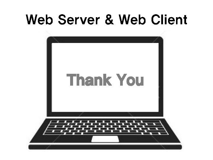 Web Server & Web Client Thank You 