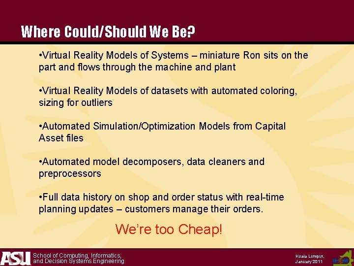 Where Could/Should We Be? • Virtual Reality Models of Systems – miniature Ron sits