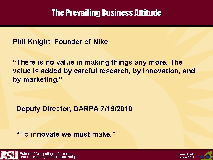 The Prevailing Business Attitude Phil Knight, Founder of Nike “There is no value in