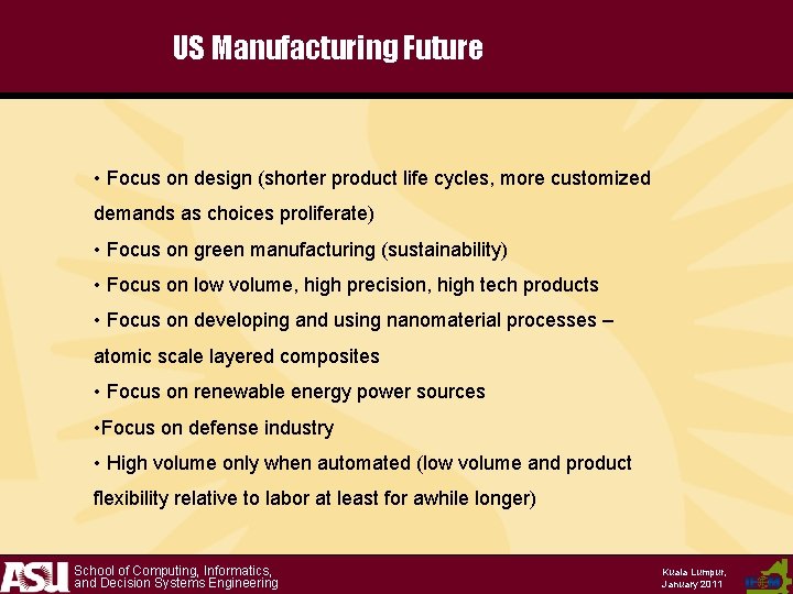 US Manufacturing Future • Focus on design (shorter product life cycles, more customized demands