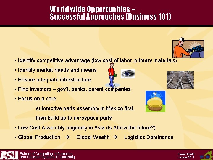 World wide Opportunities – Successful Approaches (Business 101) • Identify competitive advantage (low cost