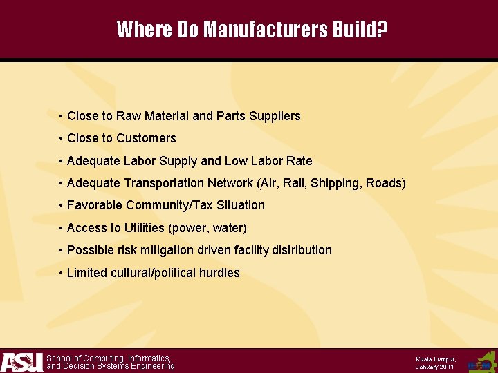 Where Do Manufacturers Build? • Close to Raw Material and Parts Suppliers • Close