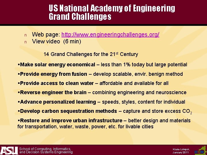 US National Academy of Engineering Grand Challenges n n Web page: http: //www. engineeringchallenges.