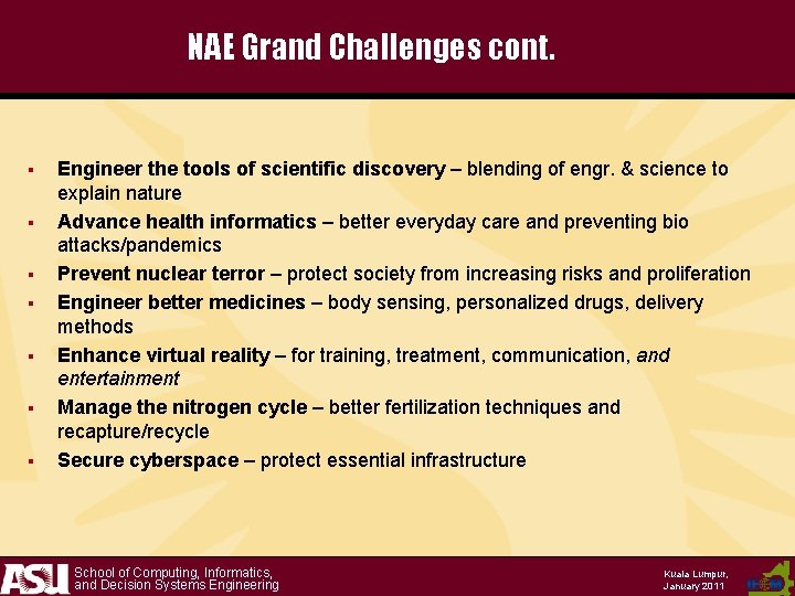 NAE Grand Challenges cont. § § § § Engineer the tools of scientific discovery