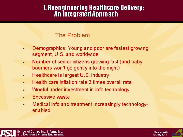 1. Reengineering Healthcare Delivery: An Integrated Approach The Problem § § § § Demographics: