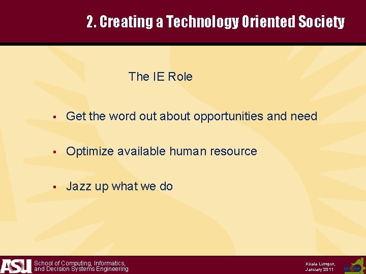 2. Creating a Technology Oriented Society The IE Role § Get the word out