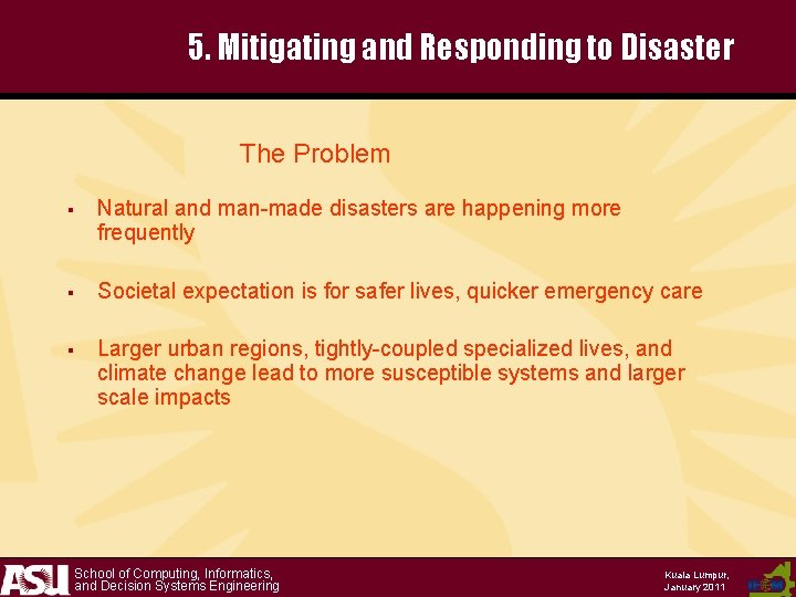 5. Mitigating and Responding to Disaster The Problem § Natural and man-made disasters are