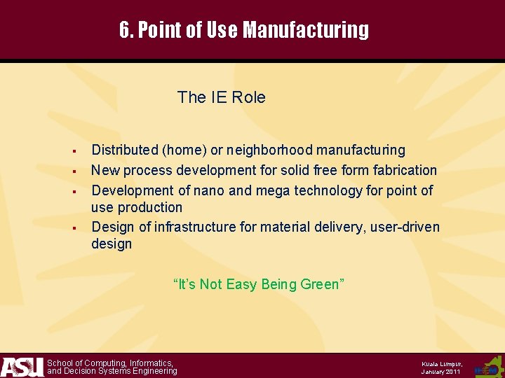 6. Point of Use Manufacturing The IE Role § § Distributed (home) or neighborhood