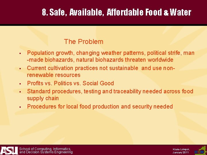 8. Safe, Available, Affordable Food & Water The Problem § § § Population growth,