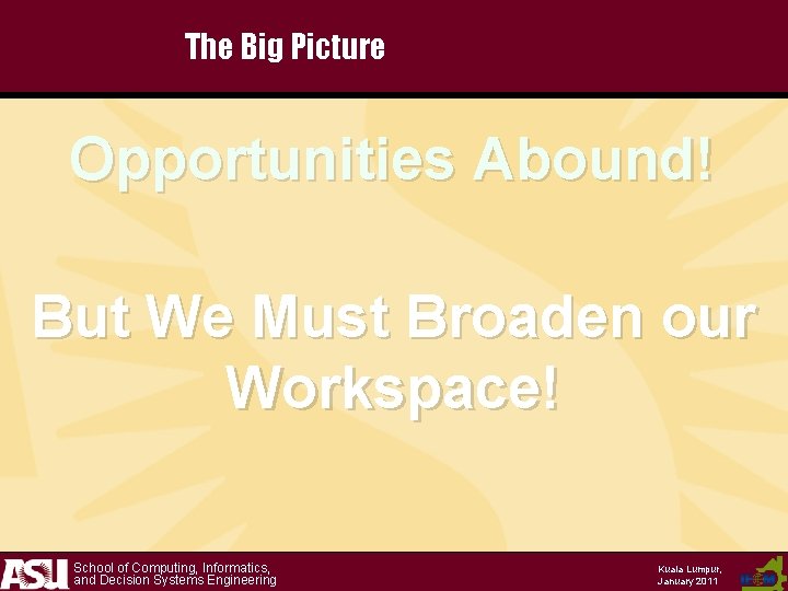 The Big Picture Opportunities Abound! But We Must Broaden our Workspace! School of Computing,