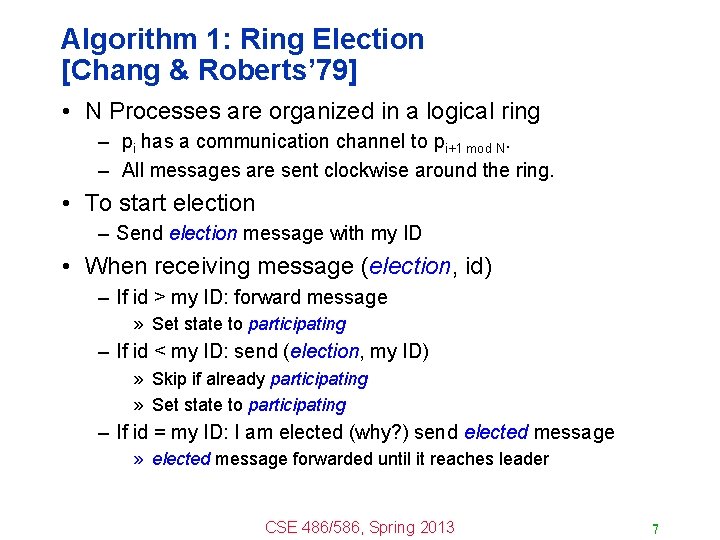 Algorithm 1: Ring Election [Chang & Roberts’ 79] • N Processes are organized in