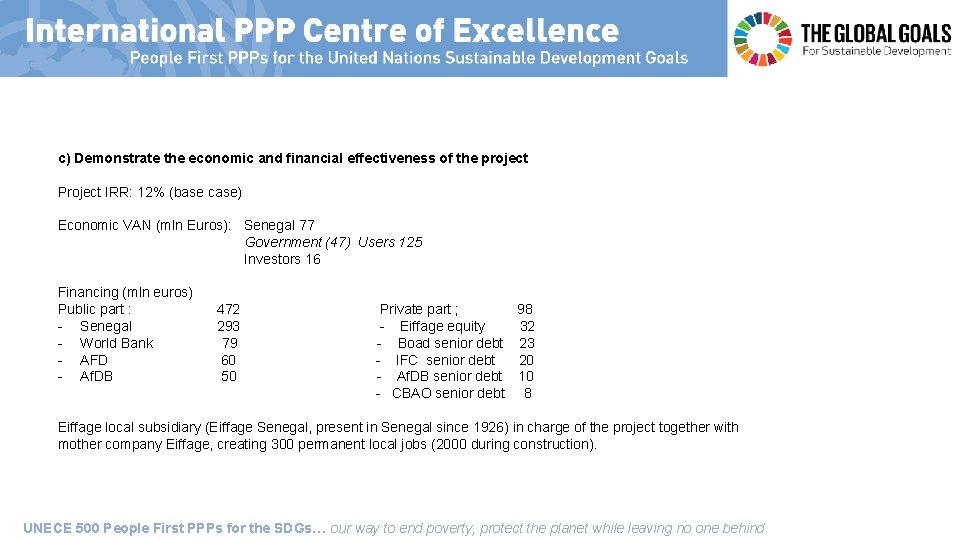 c) Demonstrate the economic and financial effectiveness of the project Project IRR: 12% (base