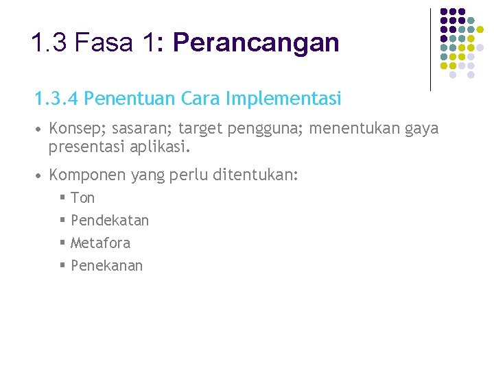 1. 3 Fasa 1: Perancangan 1. 3. 4 Penentuan Cara Implementasi • Konsep; sasaran;