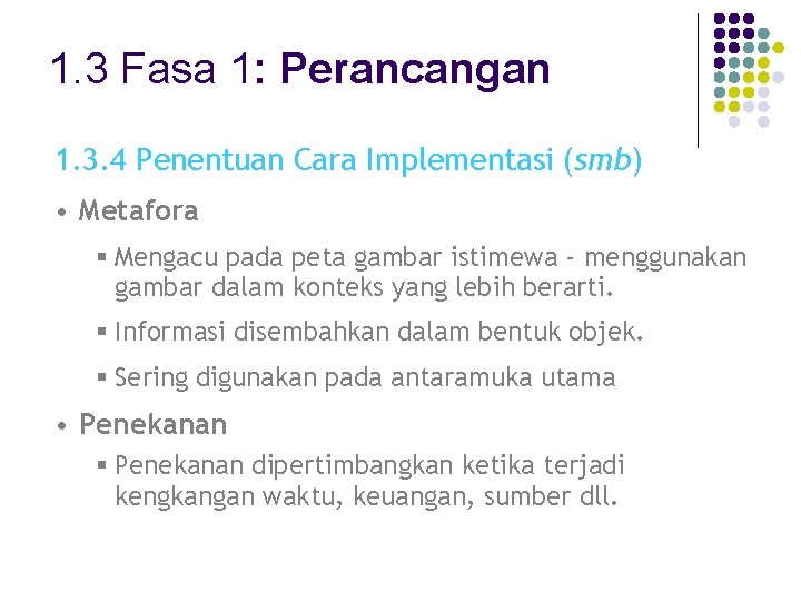 1. 3 Fasa 1: Perancangan 1. 3. 4 Penentuan Cara Implementasi (smb) • Metafora