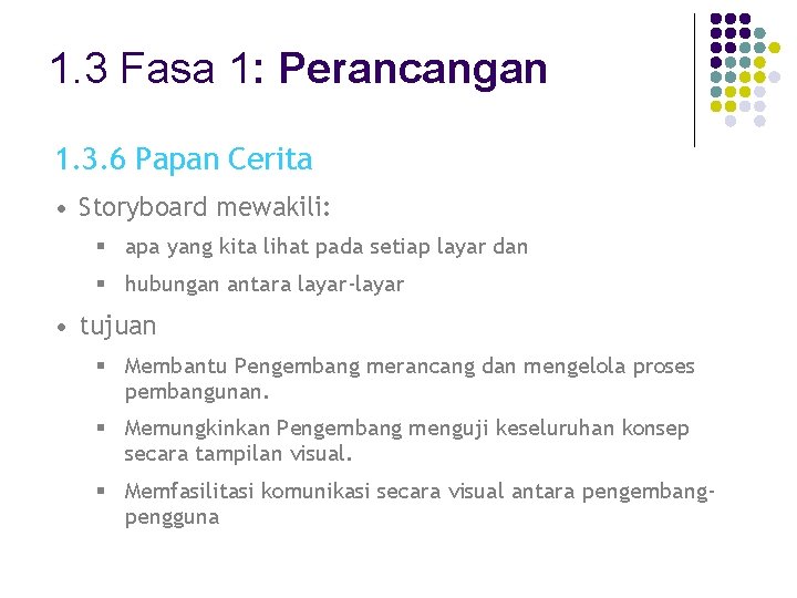 1. 3 Fasa 1: Perancangan 1. 3. 6 Papan Cerita • Storyboard mewakili: §