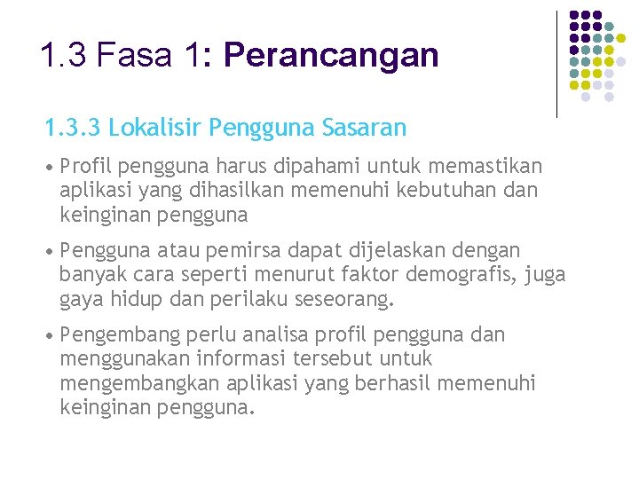 1. 3 Fasa 1: Perancangan 1. 3. 3 Lokalisir Pengguna Sasaran • Profil pengguna