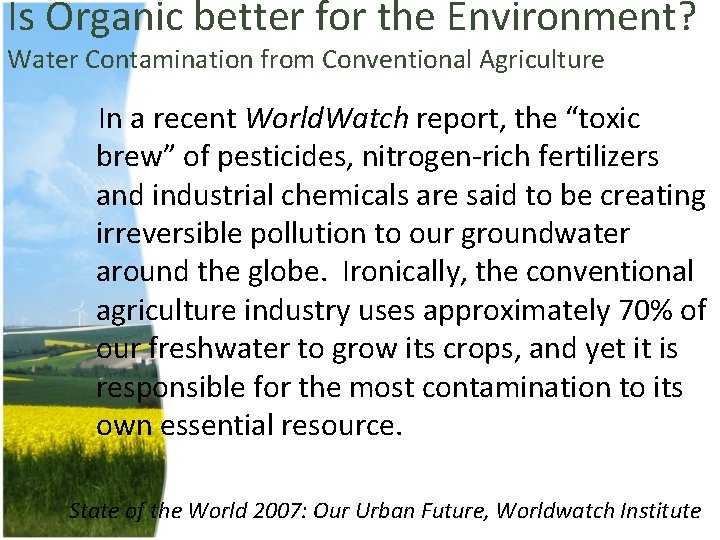 Is Organic better for the Environment? Water Contamination from Conventional Agriculture In a recent