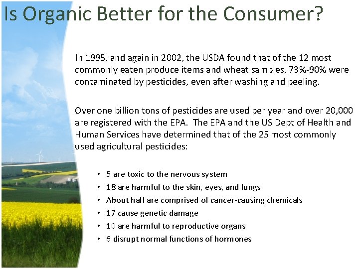 Is Organic Better for the Consumer? In 1995, and again in 2002, the USDA