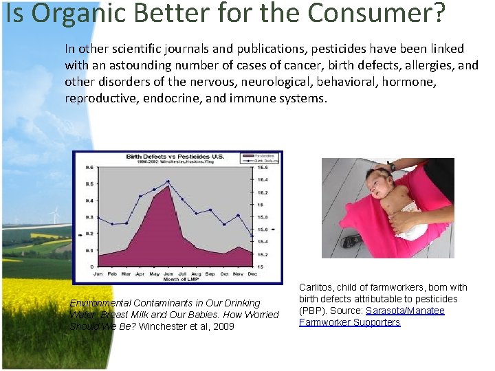 Is Organic Better for the Consumer? In other scientific journals and publications, pesticides have