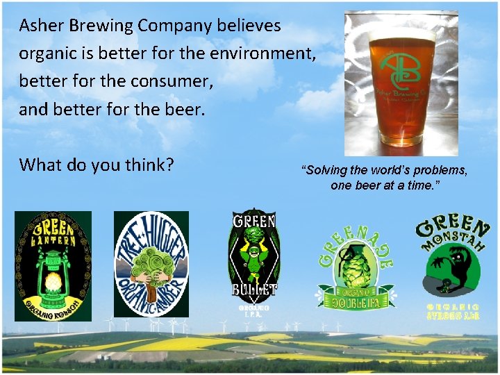 Asher Brewing Company believes organic is better for the environment, better for the consumer,