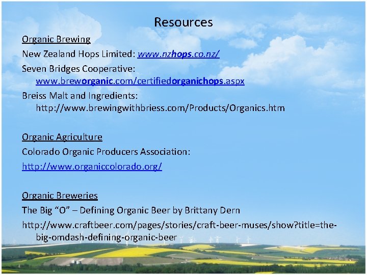 Resources Organic Brewing New Zealand Hops Limited: www. nzhops. co. nz/ Seven Bridges Cooperative: