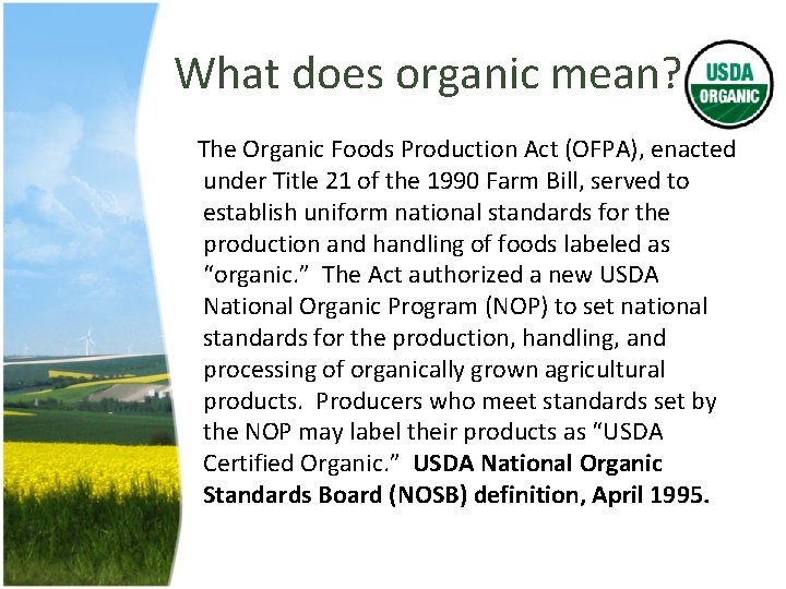 What does organic mean? The Organic Foods Production Act (OFPA), enacted under Title 21