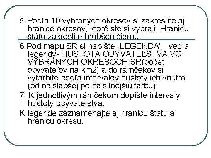 5. Podľa 10 vybraných okresov si zakreslite aj hranice okresov, ktoré ste si vybrali.