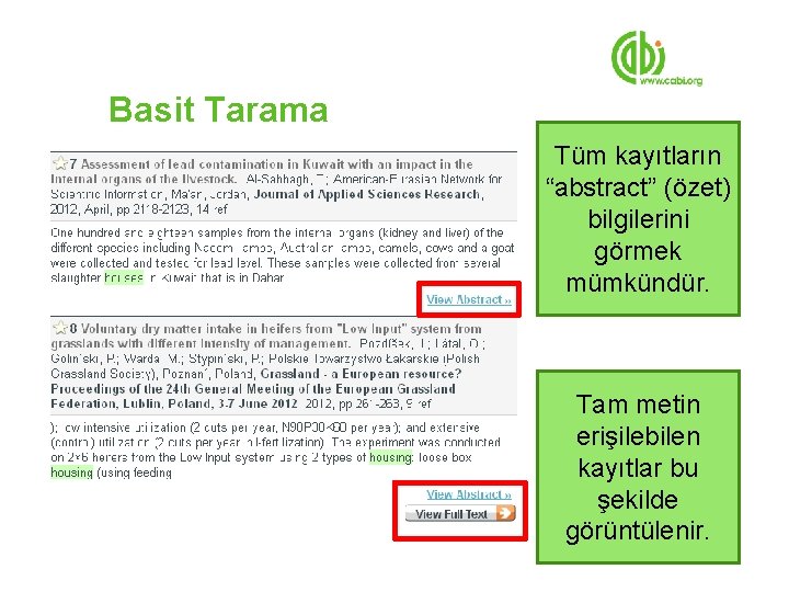 Basit Tarama Tüm kayıtların “abstract” (özet) bilgilerini görmek mümkündür. Tam metin erişilebilen kayıtlar bu