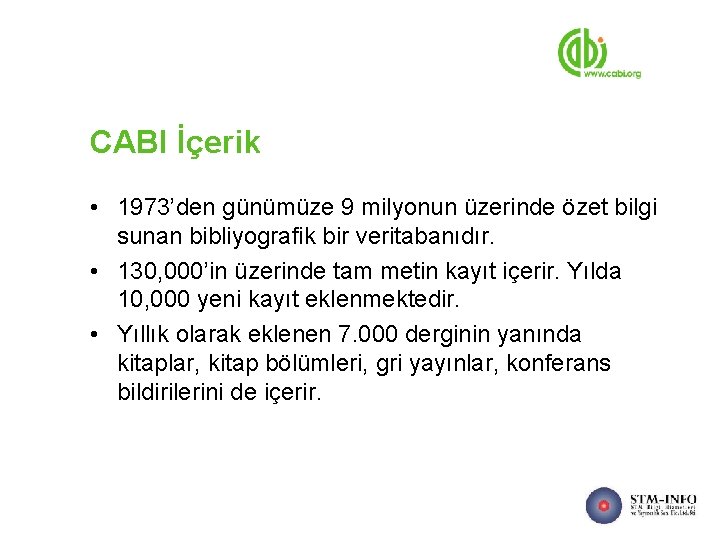 CABI İçerik • 1973’den günümüze 9 milyonun üzerinde özet bilgi sunan bibliyografik bir veritabanıdır.