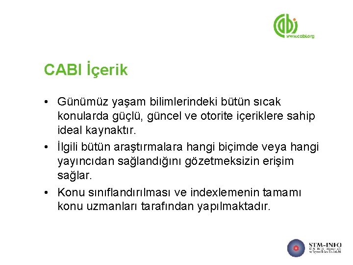 CABI İçerik • Günümüz yaşam bilimlerindeki bütün sıcak konularda güçlü, güncel ve otorite içeriklere