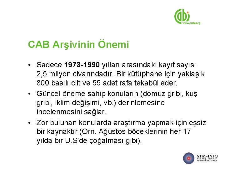 CAB Arşivinin Önemi • Sadece 1973 -1990 yılları arasındaki kayıt sayısı 2, 5 milyon