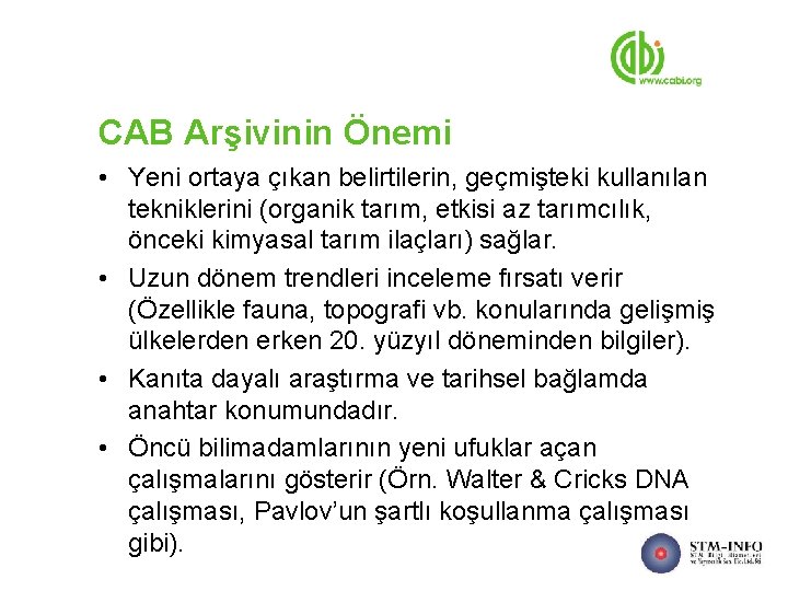 CAB Arşivinin Önemi • Yeni ortaya çıkan belirtilerin, geçmişteki kullanılan tekniklerini (organik tarım, etkisi