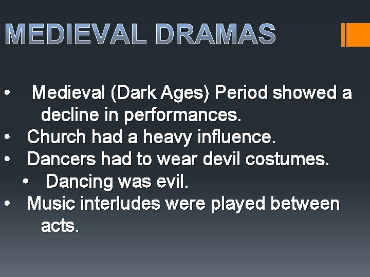 MEDIEVAL DRAMAS • • Medieval (Dark Ages) Period showed a decline in performances. Church