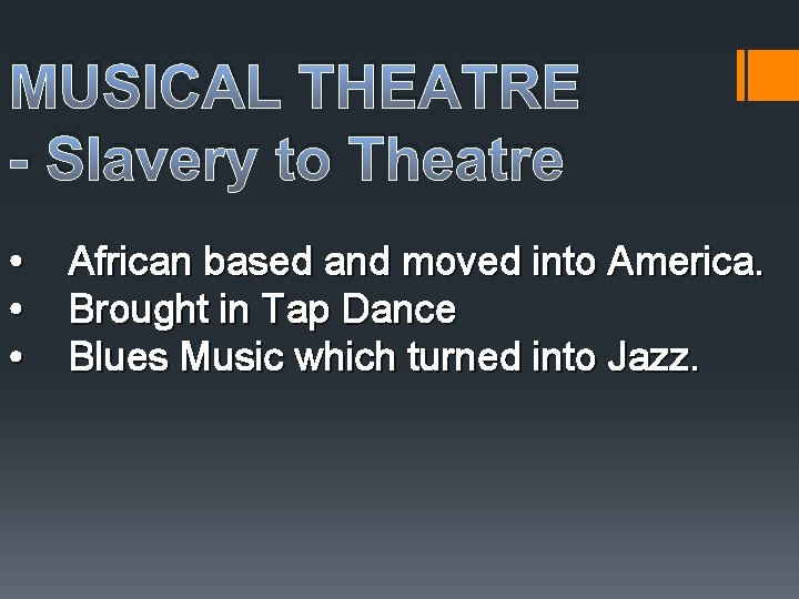 MUSICAL THEATRE - Slavery to Theatre • • • African based and moved into