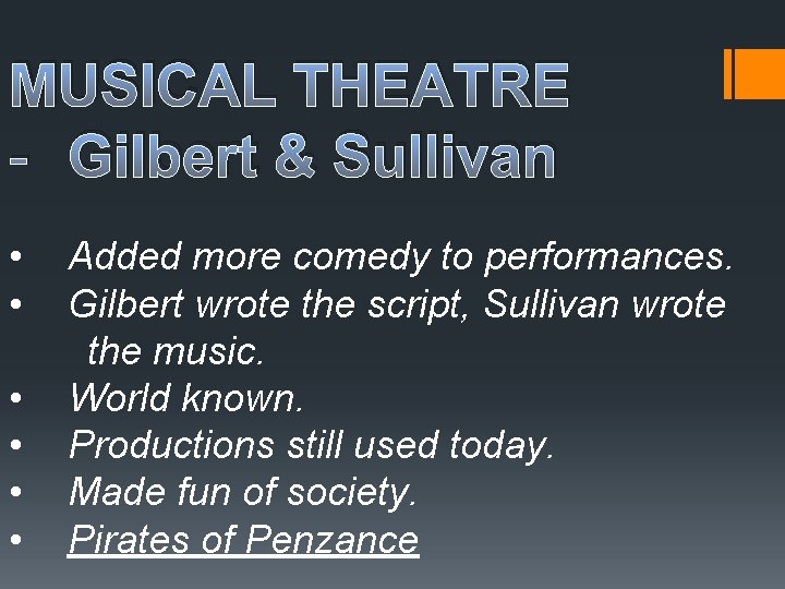 MUSICAL THEATRE - Gilbert & Sullivan • • • Added more comedy to performances.