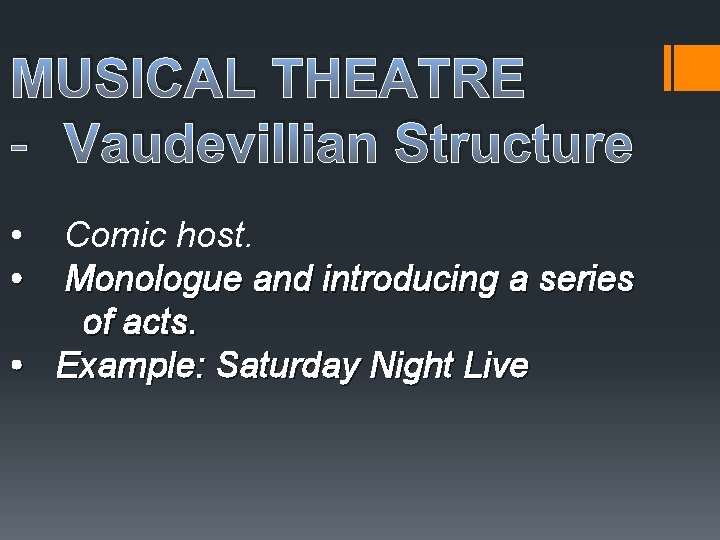 MUSICAL THEATRE - Vaudevillian Structure • • Comic host. Monologue and introducing a series